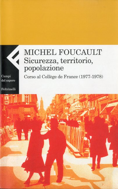 Sicurezza, territorio, popolazione. Corso al College de France (1977-1978).