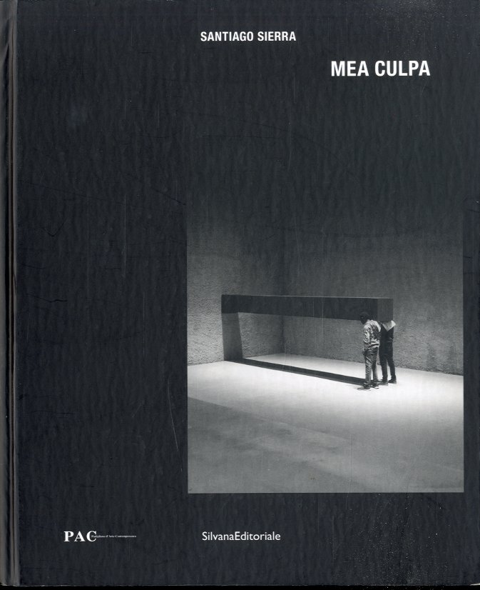 (Sierra) Santiago Sierra. Mea culpa.