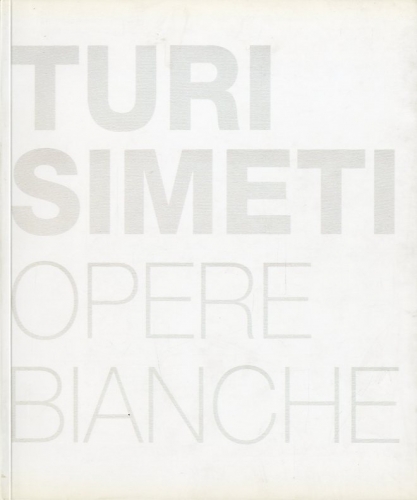 (Simeti) Turi Simeti. Opere bianche.