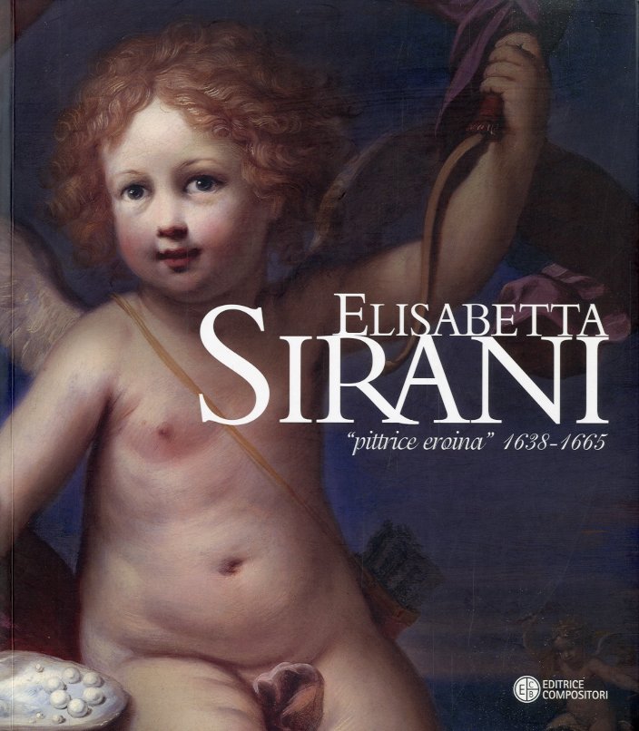 (Sirani) Elisabetta Sirani 'pittrice eroina' 1638-1665.