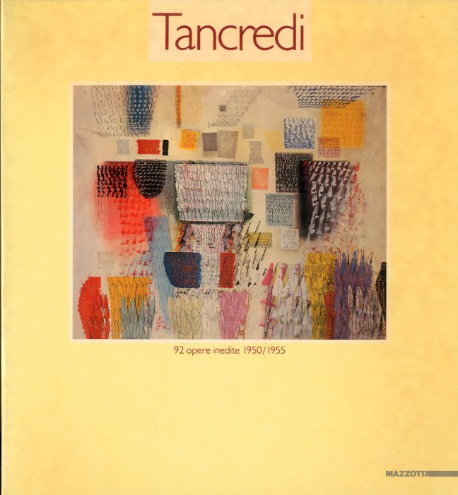 (Tancredi) Tancredi. 92 opere inedite 1950/1955.