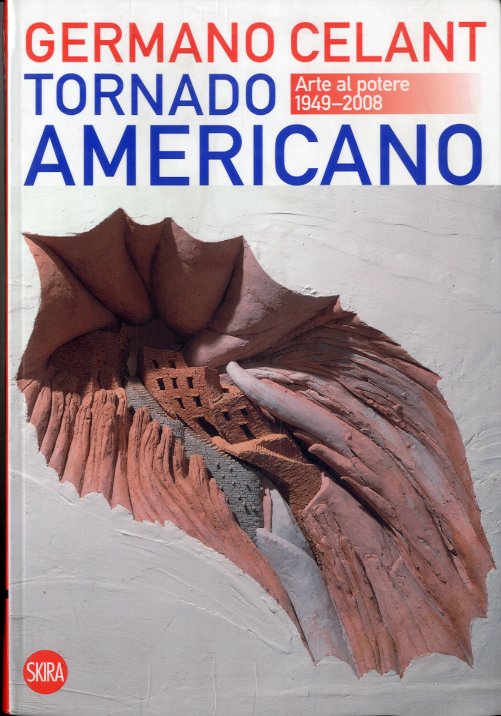 Tornado americano. Arte al potere 1949-2008.