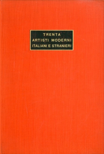 Trenta artisti moderni italiani e stranieri.