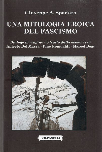 Una mitologia eroica del fascismo.