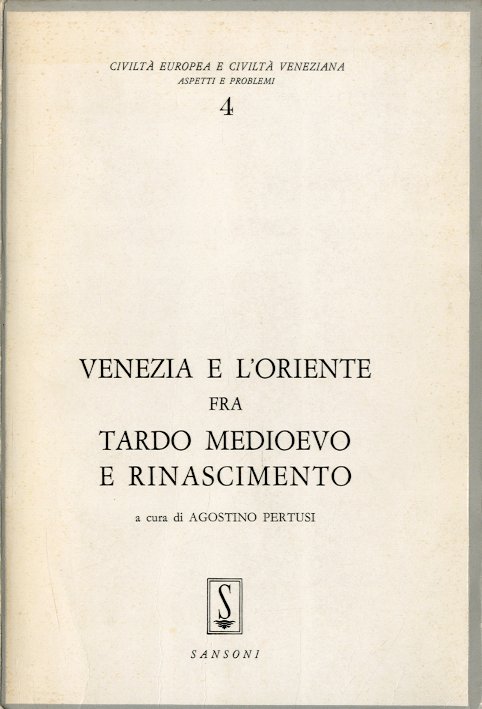 Venezia e l'Oriente fra tardo Medioevo e Rinascimento.