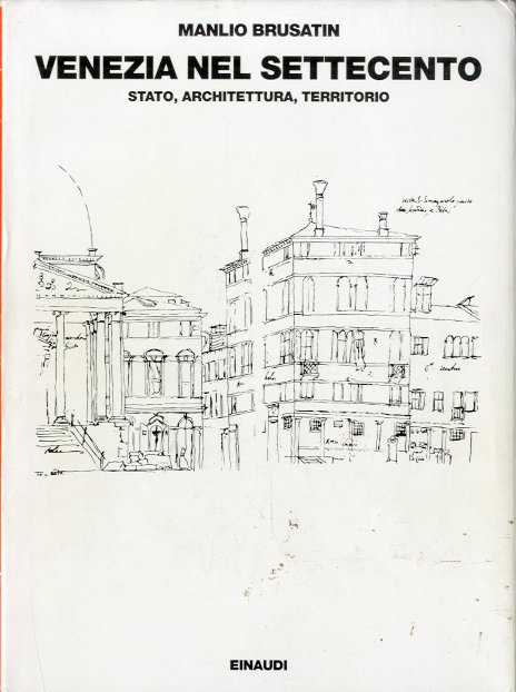 Venezia nel Settecento. Stato, architettura, territorio.