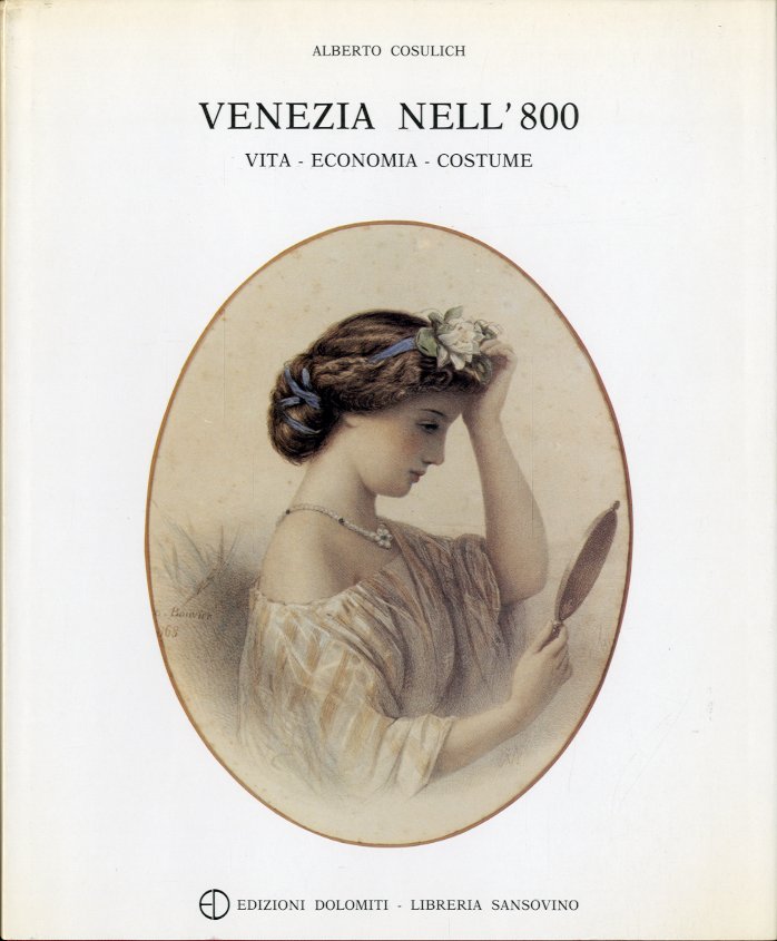 Venezia nell'800. Vita - Economia - Costume.