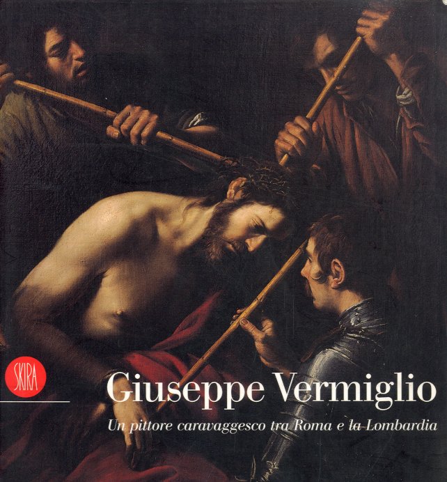 (Vermiglio) Giuseppe Vermiglio. Un pittore caravaggesco tra Roma e la …