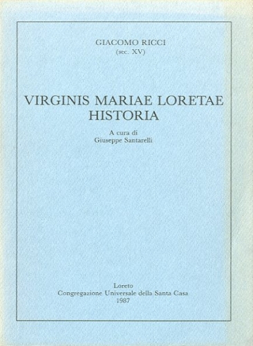 Virginis Mariae Loretae Historia.