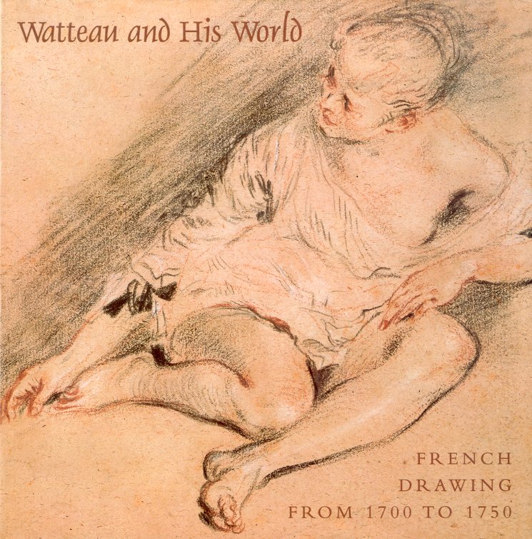 (Watteau) Watteau and his world. French drawing from 1700 to …