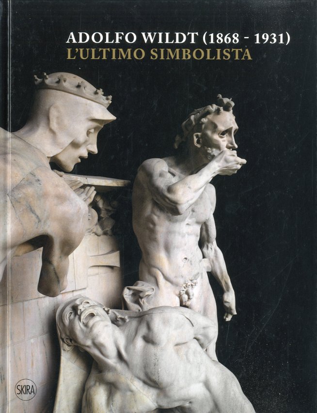 (Wildt) Adolfo Wildt (1868-1931). L'ultimo simbolista.