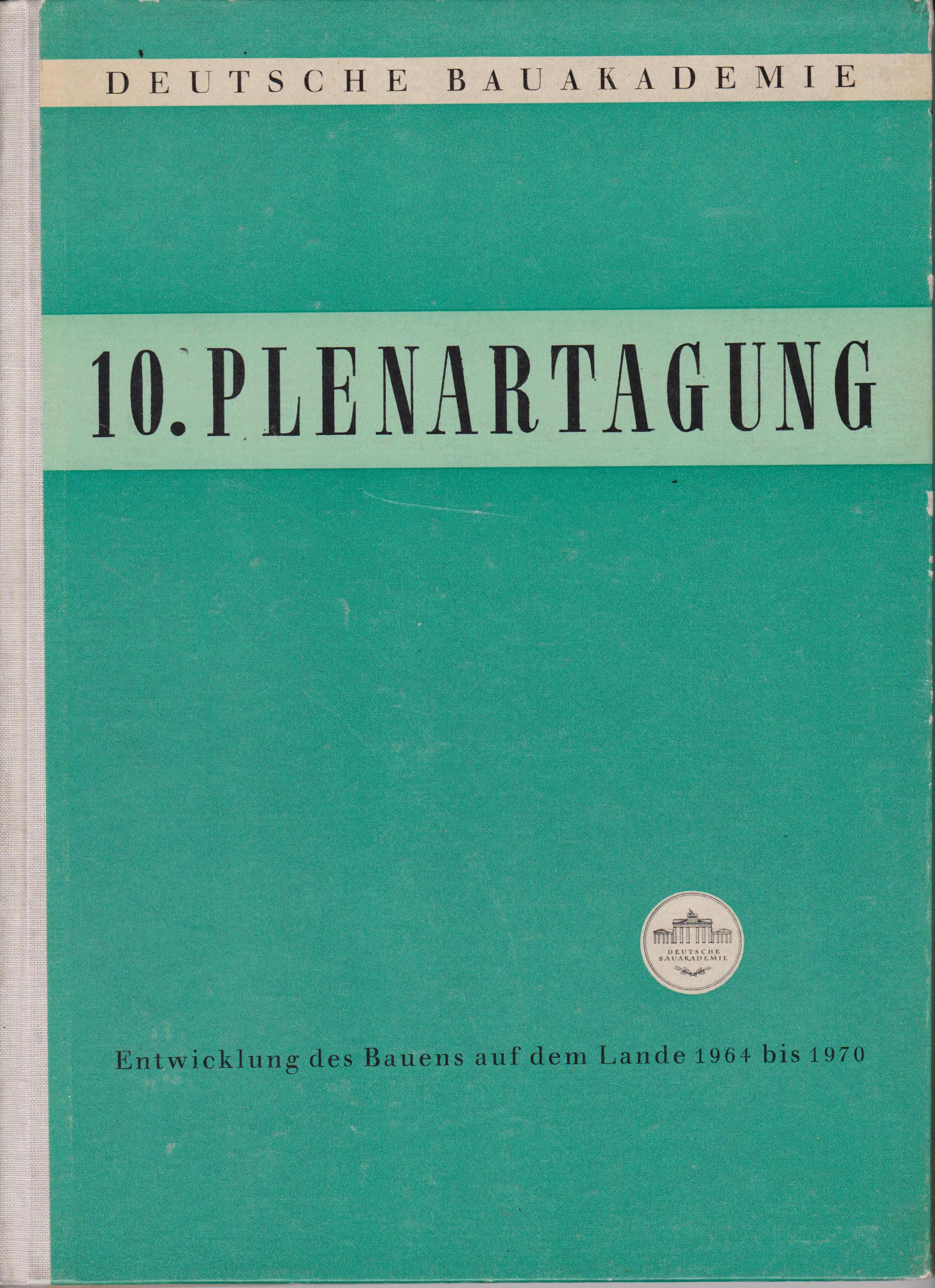 10. Plenartagung der Deutschen Bauakademie. Zum Stand und zur Perspektive …