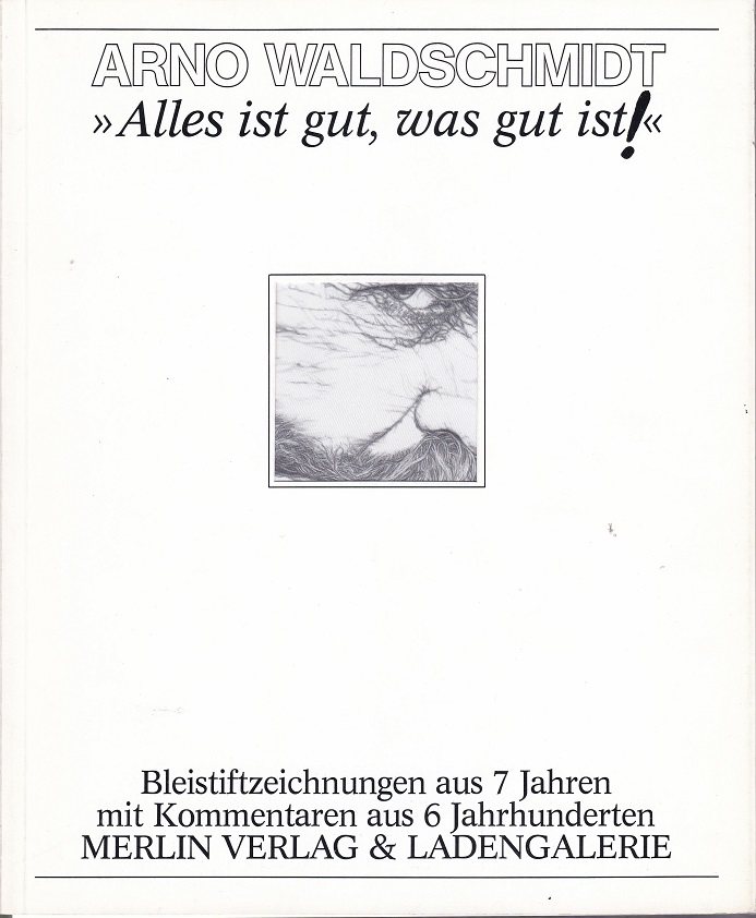 Arno Waldschmidt. "Alles ist gut, was gut ist!". (Signiert, numeriert). …