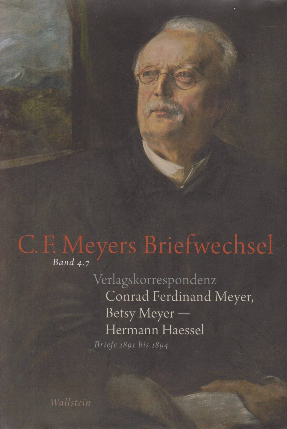C. F. Meyers Briefwechsel. Verlagskorrespondenz. Conrad Ferdinand Meyer, Betsy Meyer …