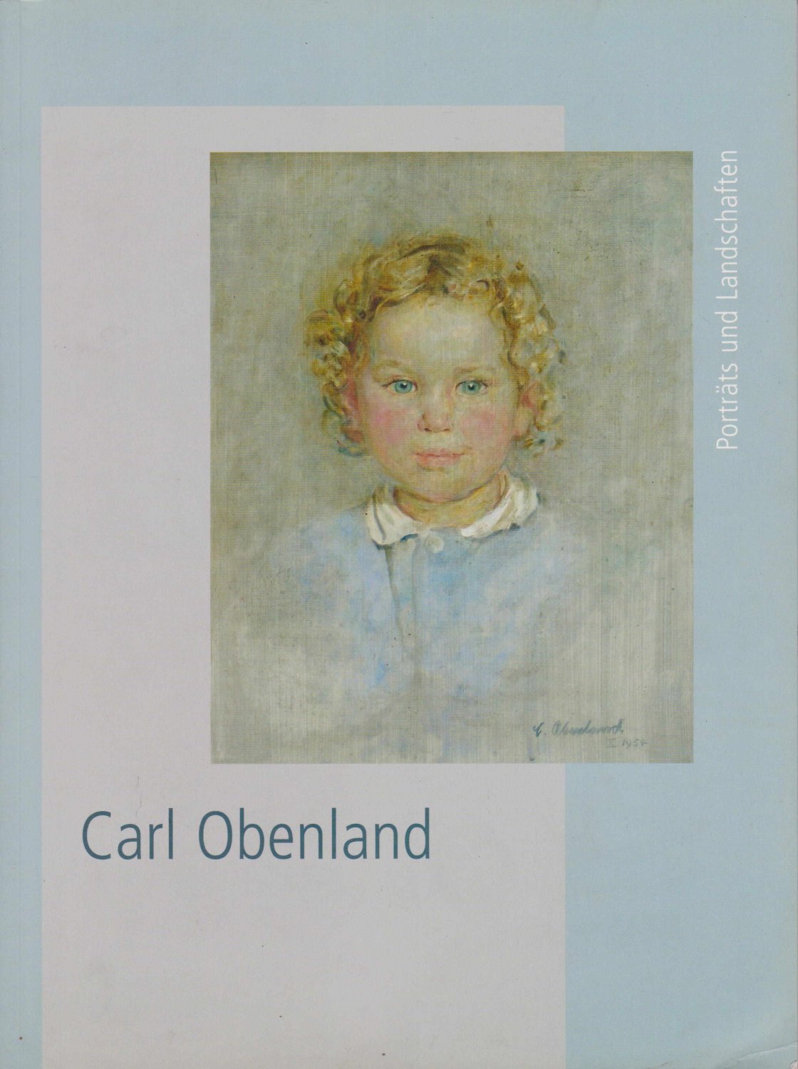 Carl Obenland. Porträts und Landschaften. (Widmung des Künstlers!)