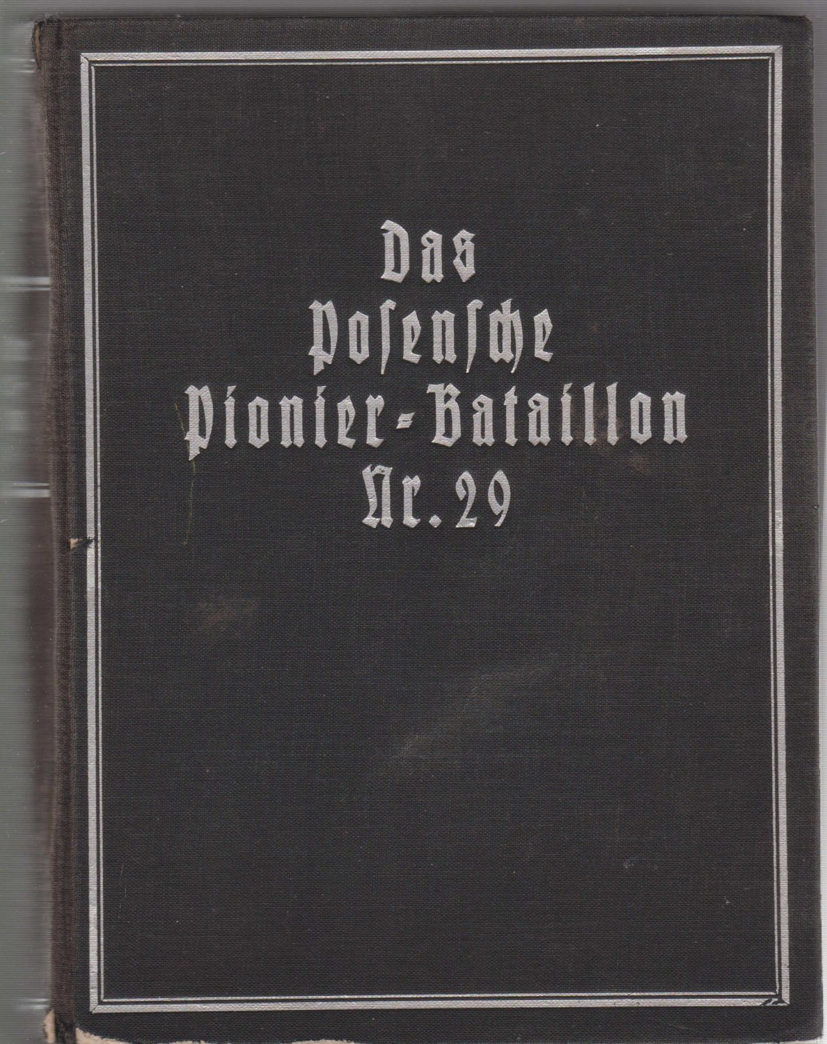 Das Posensche Pionier-Bataillon Nr. 29 und seine Kriegsformationen.