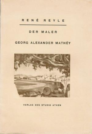 Der Maler Georg Alexander Mathéy. (Numeriertes Exemplar).