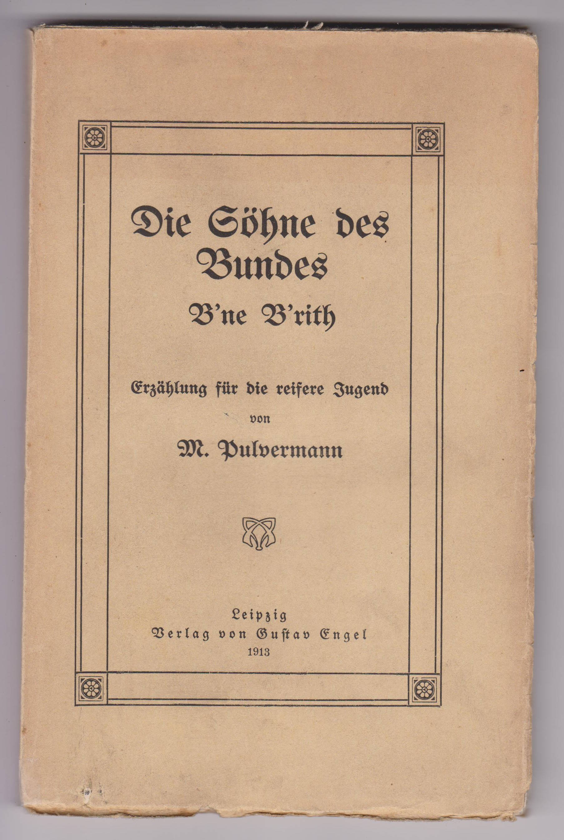 Die Söhne des Bundes B'ne B'rith. Erzählung für die reifere …