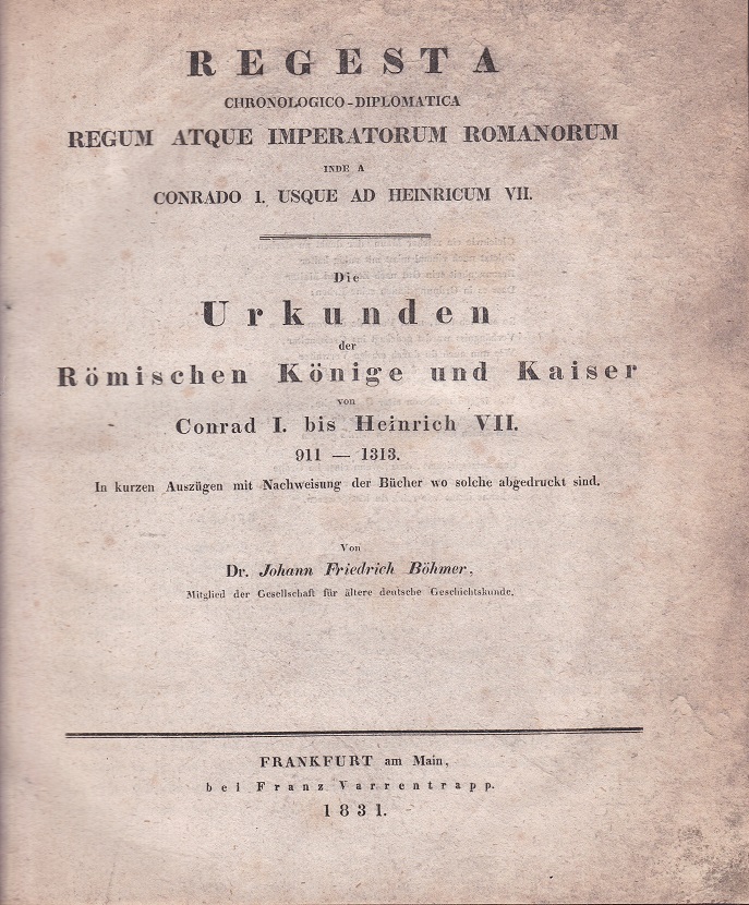Die Urkunden der Römischen Könige und Kaiser von Conrad I. …