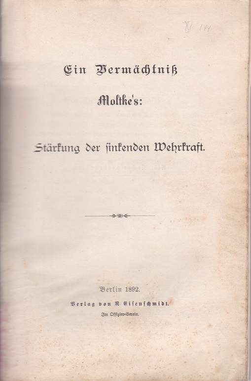 Ein Vermächtniß Moltke’s: Stärkung der sinkenden Wehrkraft.