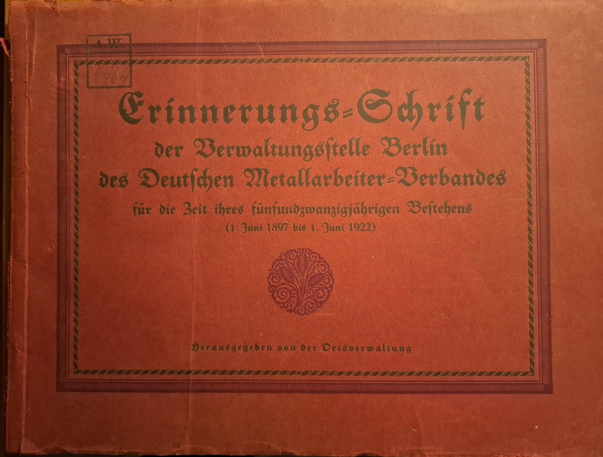 Erinnerungs-Schrift der Verwaltungsstelle Berlin des Deutschen Metallarbeiter-Verbandes