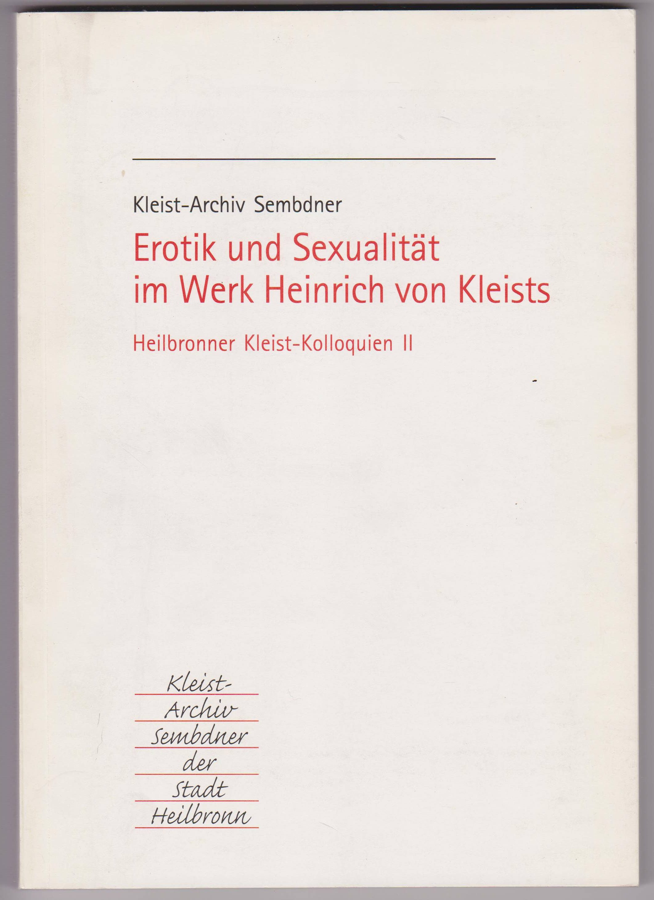 Erotik und Sexualität im Werk Heinrich von Kleists.