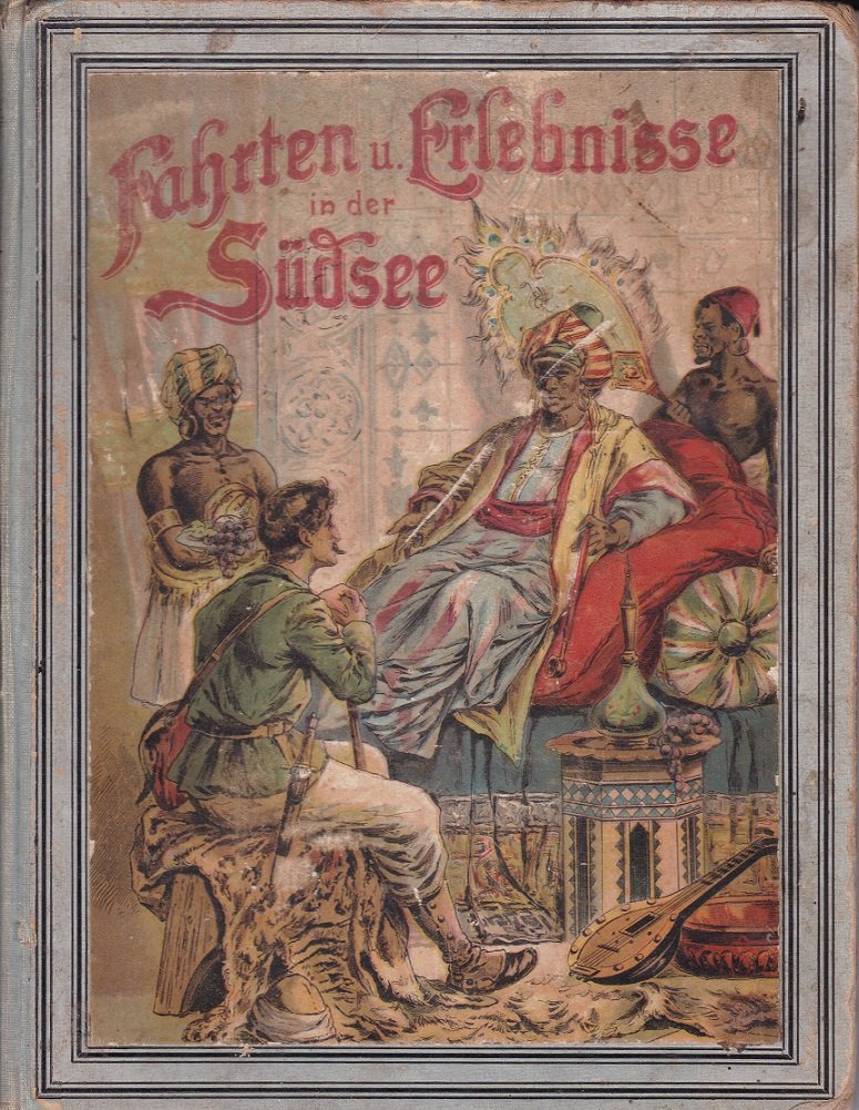 Fahrten und Erlebnisse in der Südsee.