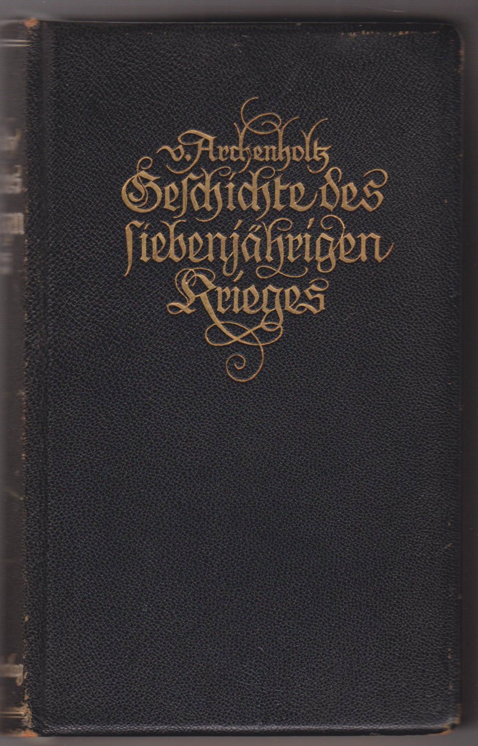 Geschichte des siebenjährigen Krieges in Deutschland. (Lederausgabe!).