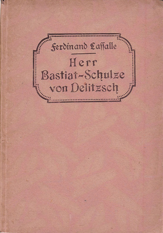 Herr Bastiat-Schulze von Delitzsch, der ökonomische Julian, oder: Kapital und …
