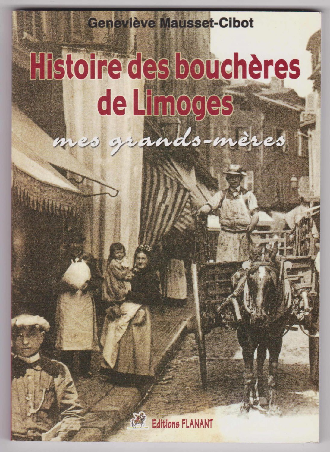 Histoire des bouchères de limoges, mes grands-mères.