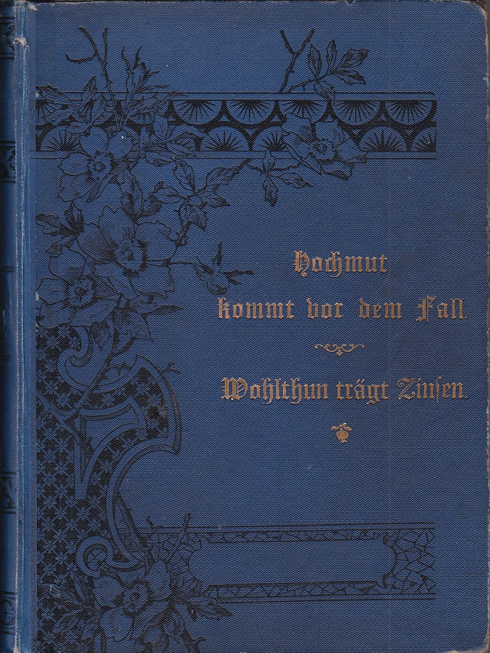 Hochmut kommt vor dem Fall / Wohlthun trägt Zinsen.