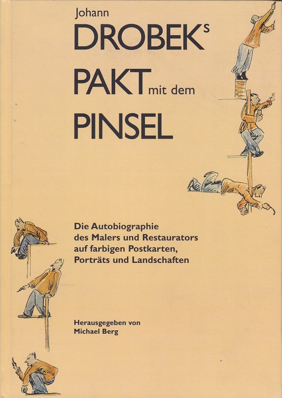 Johann Drobeks Pakt mit dem Pinsel. (Herausgeber-Widmung!).