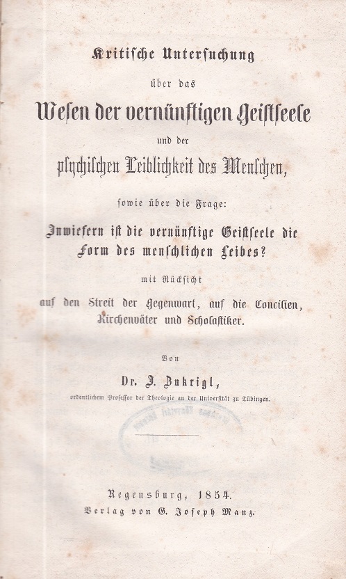 Kritische Untersuchung über das Wesen der vernünftigen Geistseele und der …