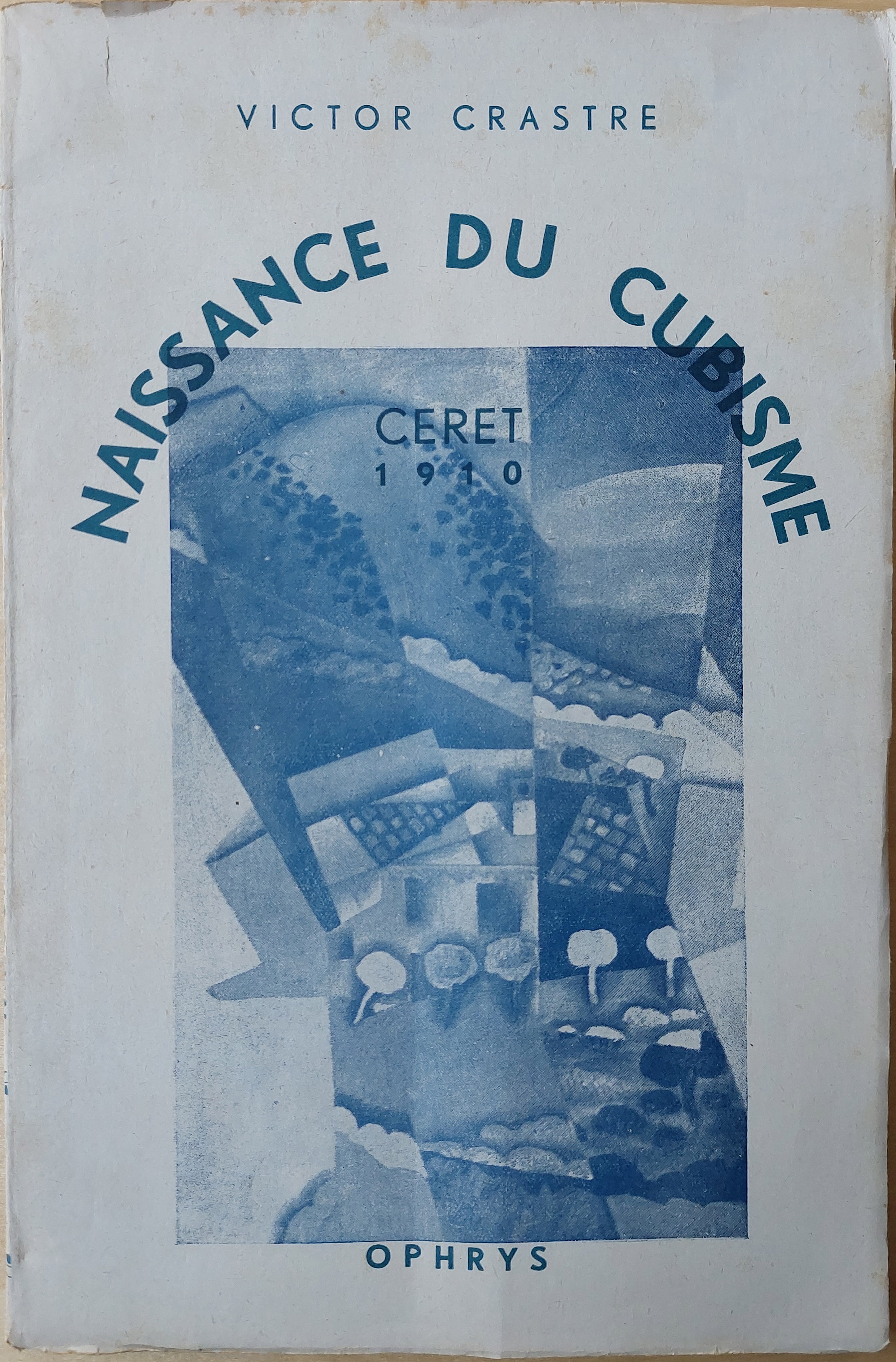 La Naissance du Cubisme. (Ceret 1910).