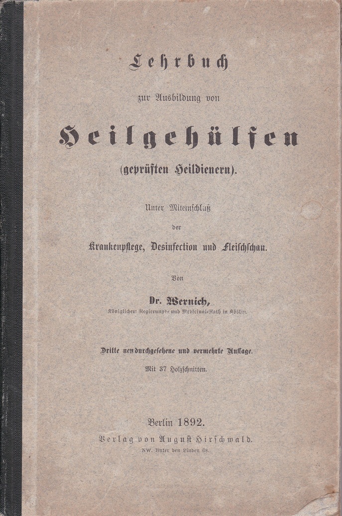 Lehrbuch zur Ausbildung von Heilgehülfen (geprüften Heildienern).