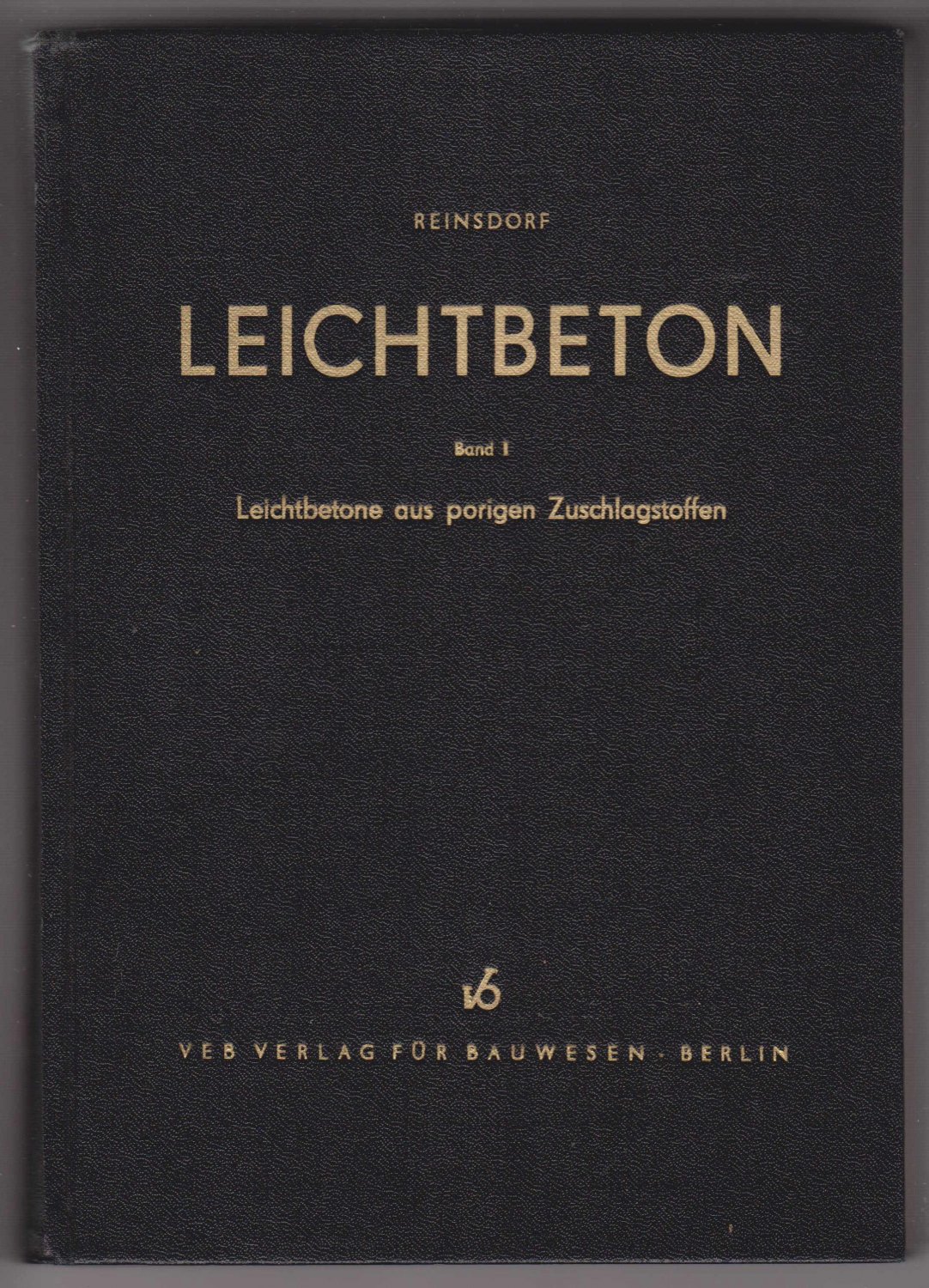 Leichtbeton. Band 1. Leichtbetone aus porigen Zuschlagstoffen.