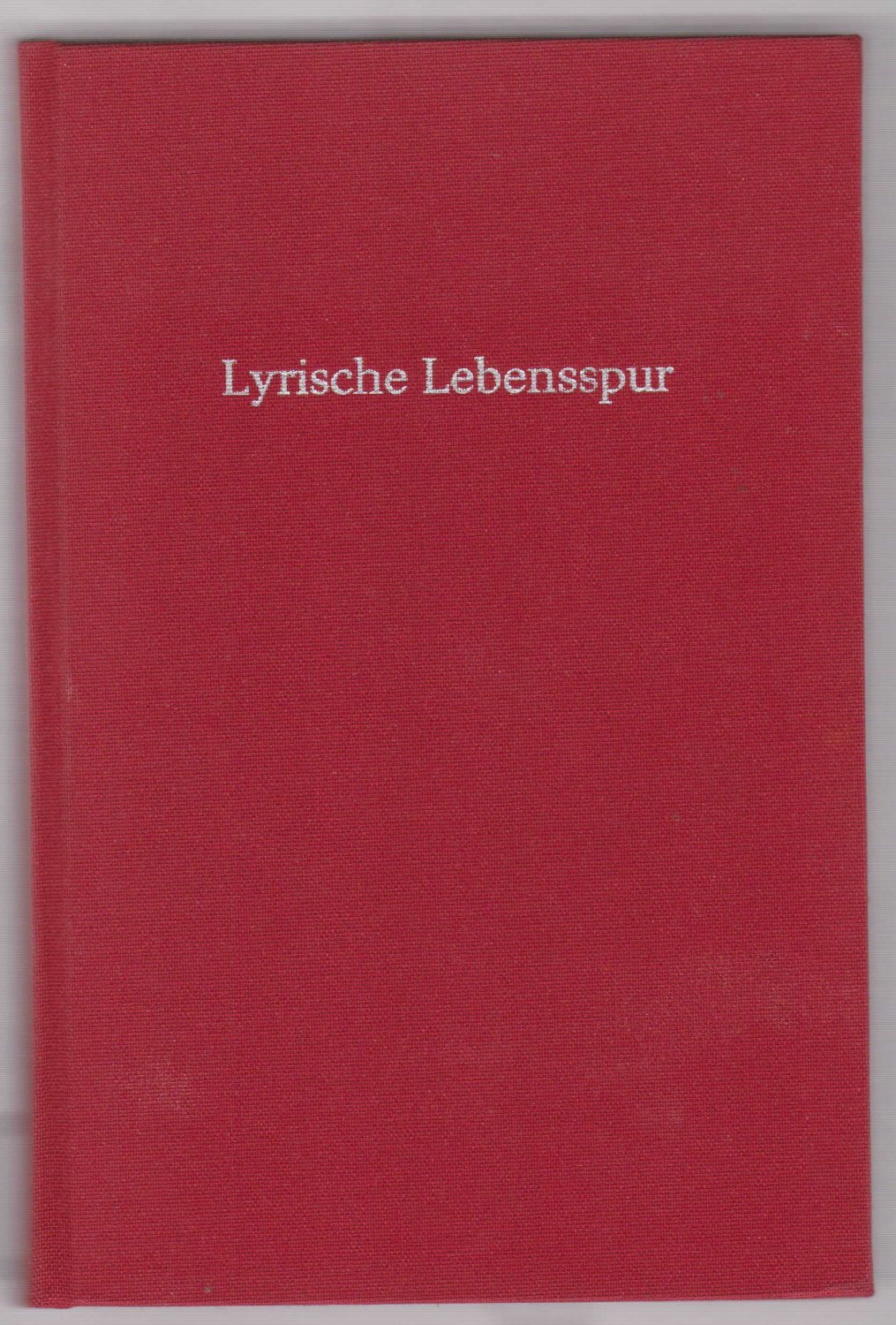 Lyrische Lebensspur. (Gedichte.)