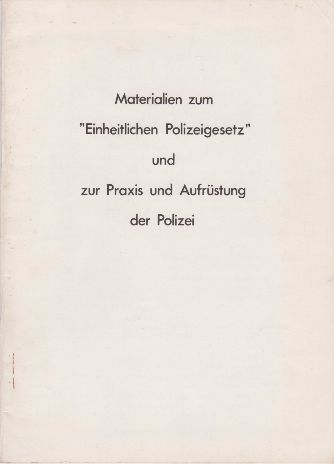 Materialien zum "Einheitlichen Polizeigesetz" und zur Praxis und Aufrüstung der …