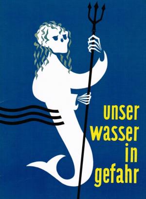 unser wasser in gefahr.