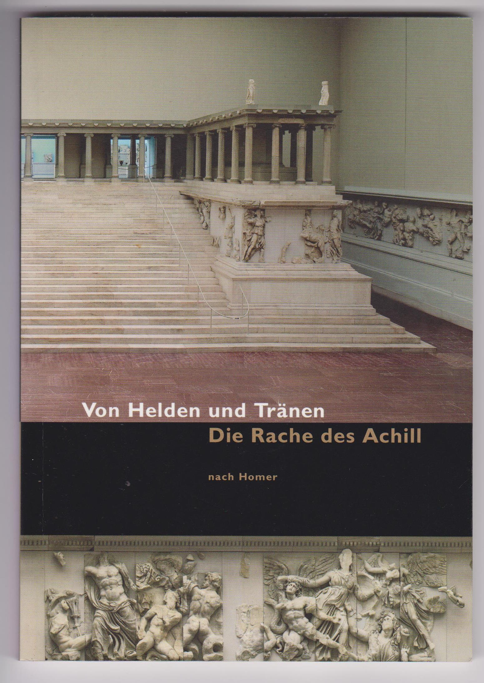Von Helden und Tränen. Die Rache des Achill.