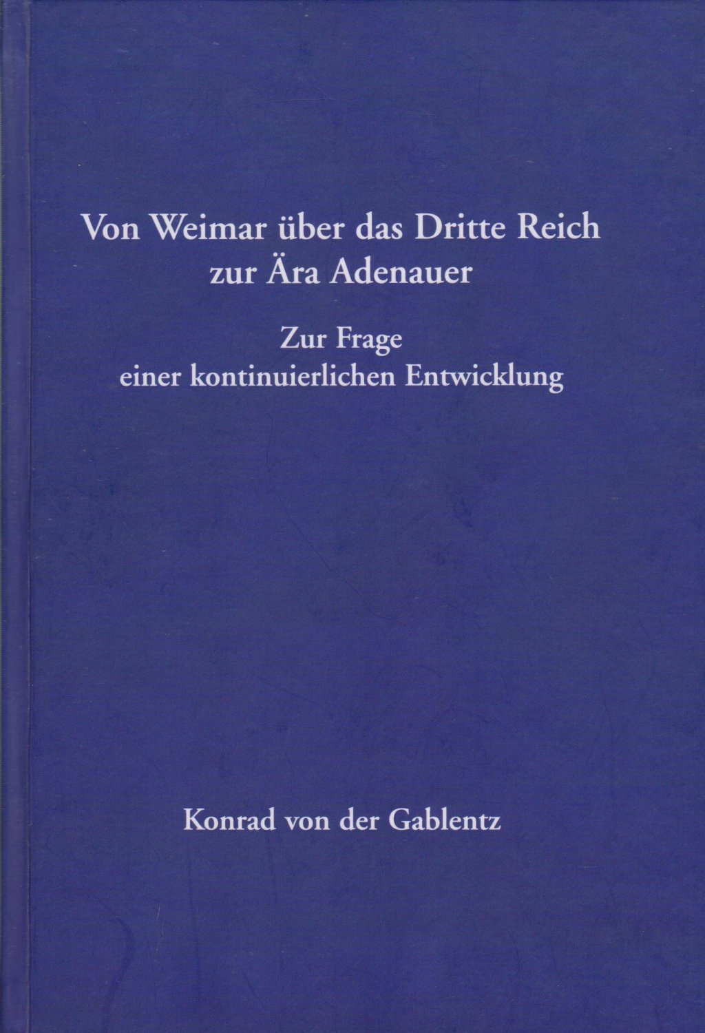 Von Weimar über das Dritte Reich zur Ära Adenauer. (Mit …