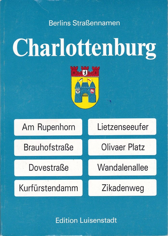 Wegweiser zu Berlins Straßennamen. Charlottenburg.