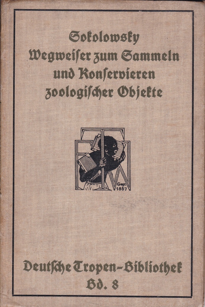 Wegweiser zum Sammeln und Konservieren zoologischer Objekte.