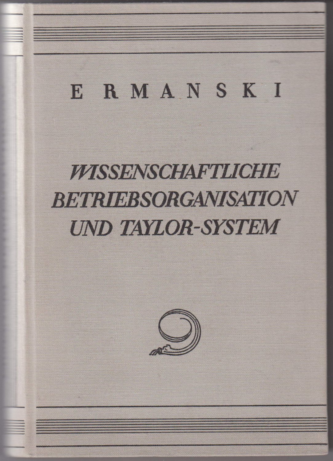 Wissenschaftliche Betriebsorganisation und Taylor-System.