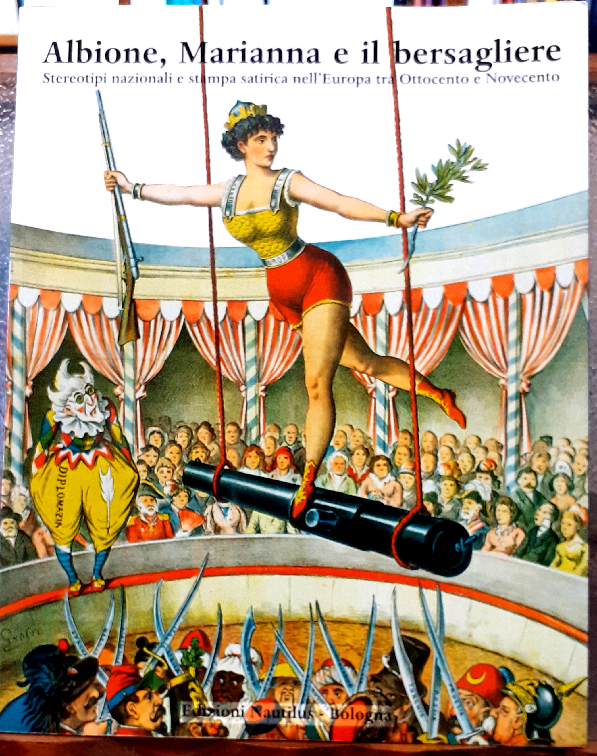 ALBIONE, MARIANNA E IL BERSAGLIERE. STEREOTIPI NAZIONALI E STAMPA SATIRICA …