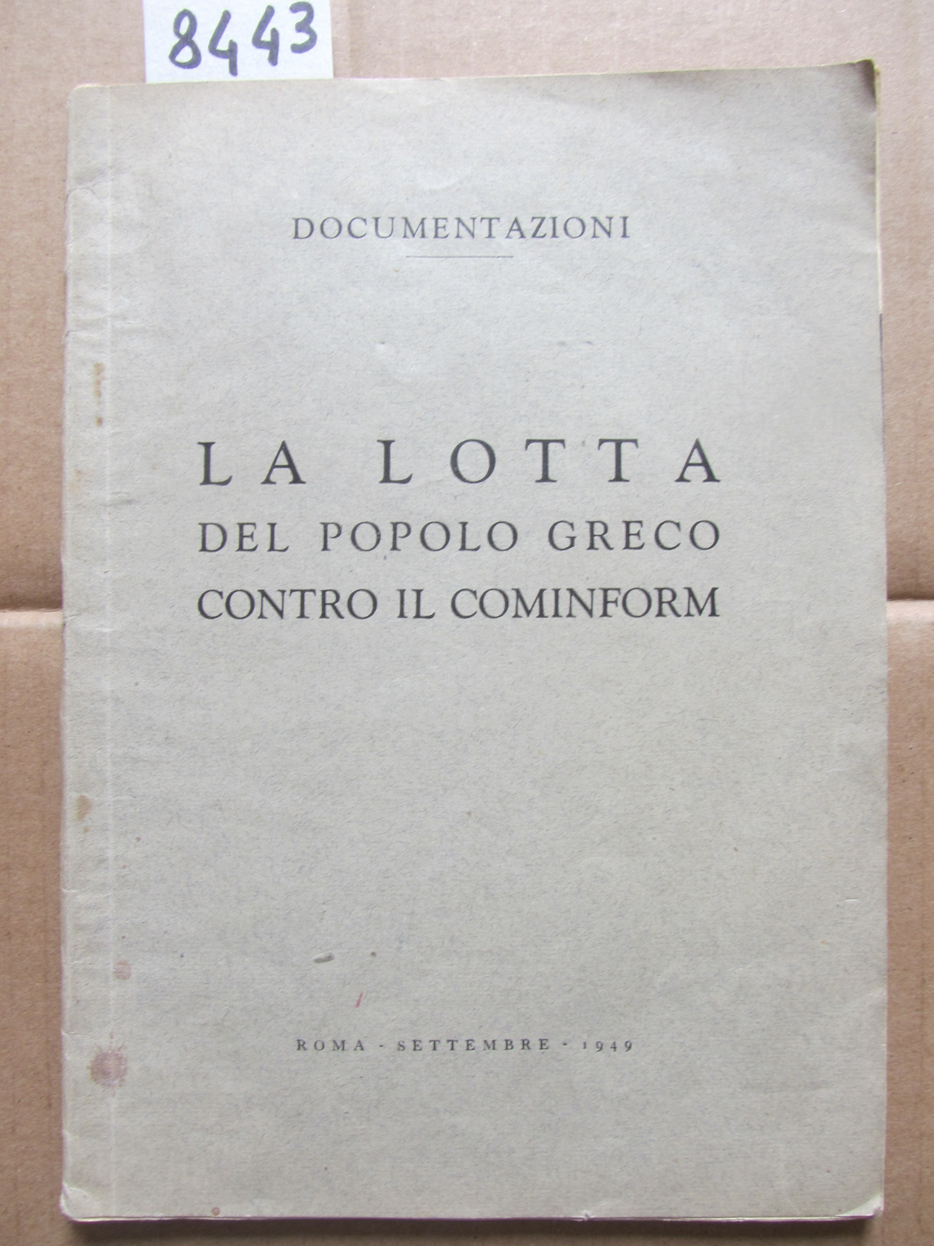 LA LOTTA DEL POPOLO GRECO CONTRO IL COMINFORM., A cura …