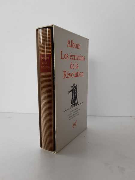 Album Les écrivains de la Révolution. Iconographie réunie et commentée …