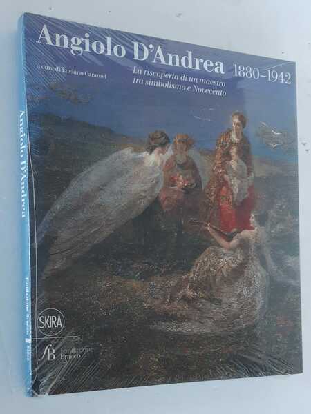 ANGIOLO D’ANDREA 1880-1942. LA RISCOPERTA DI UN MAESTRO TRA SIMBOLISMO …