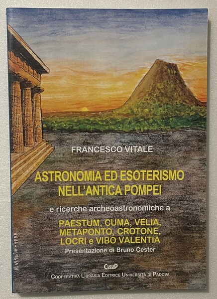 Astronomia ed esoterismo nell’antica Pompei e ricerche archeoastronimiche a Paestum, …