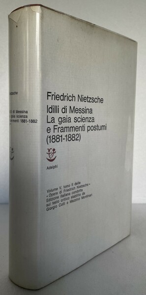 Idilli di Messina. La gaia scienza e frammenti postumi (1881 …